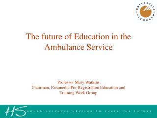 Professor Mary Watkins Chairman, Paramedic Pre-Registration Education and Training Work Group