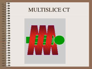 MULTISLICE CT