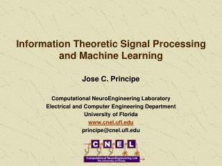 Information Theoretic Signal Processing and Machine Learning