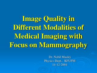 Image Quality in Different Modalities of Medical Imaging with Focus on Mammography