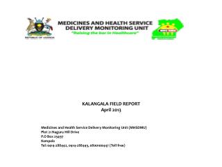 KALANGALA FIELD REPORT April 2013 Medicines and Health Service Delivery Monitoring Unit (MHSDMU)