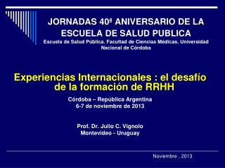 Experiencias Internacionales : el desafío de la formación de RRHH Córdoba – República Argentina