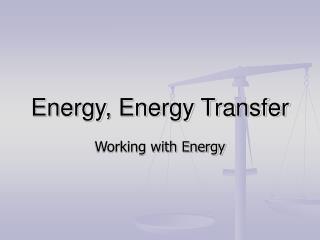 Energy, Energy Transfer