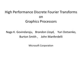 High Performance Discrete Fourier Transforms on Graphics Processors