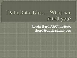 Data,Data , Data… What can it tell you?