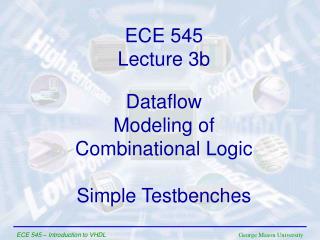 Data f low Modeling of Combinational Logic Simple Testbenches