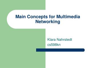 Main Concepts for Multimedia Networking