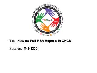Title: How to: Pull MSA Reports in CHCS Session : M-3-1330