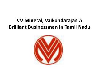 VV Mineral, Vaikundarajan A Brilliant Businessman In Tamil N