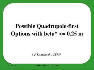 Possible Quadrupole-first Options with beta* &lt;= 0.25 m