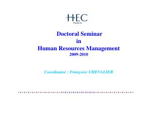 Doctoral Seminar in Human Resources Management 2009-2010 Coordinator : Françoise CHEVALIER