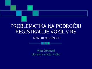 PROBLEMATIKA NA PODROČJU REGISTRACIJE VOZIL v RS IZZIVI IN PRILOŽNOSTI