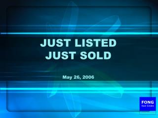 JUST LISTED JUST SOLD May 26, 2006