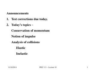 Announcements Test corrections due today. Today’s topics – Conservation of momentum