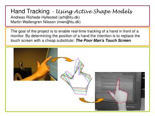 Hand Tracking - Using Active Shape Models Andreas Rishede Hyllested (arh@itu.dk)