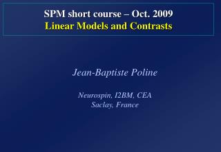 SPM short course – Oct. 200 9 Linear Models and Contrasts