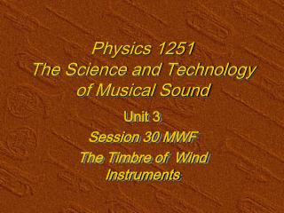 Physics 1251 The Science and Technology of Musical Sound