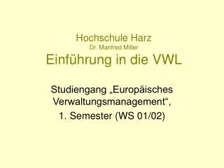 Hochschule Harz Dr. Manfred Miller Einführung in die VWL