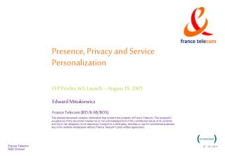 Presence, Privacy and Service Personalization CFP PrivSec WG Launch – August 19, 2005