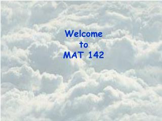 Welcome to MAT 142