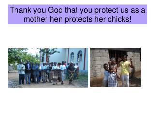 Thank you God that you protect us as a mother hen protects her chicks!