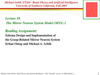 Lecture 10. The Mirror Neuron System Model (MNS) 1 Reading Assignment: