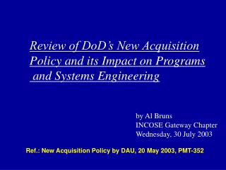 Ref.: New Acquisition Policy by DAU, 20 May 2003, PMT-352