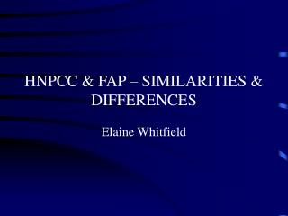 HNPCC &amp; FAP – SIMILARITIES &amp; DIFFERENCES