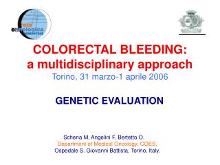COLORECTAL BLEEDING: a multidisciplinary approach Torino, 31 marzo-1 aprile 2006