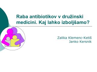 Raba antibiotikov v družinski medicini. Kaj lahko izboljšamo?