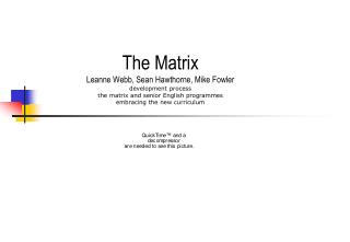 The Matrix Leanne Webb, Sean Hawthorne, Mike Fowler development process