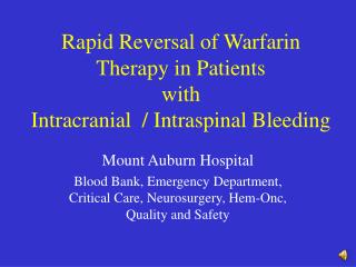 Rapid Reversal of Warfarin Therapy in Patients with Intracranial / Intraspinal Bleeding