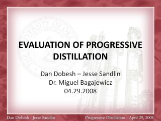 EVALUATION OF PROGRESSIVE DISTILLATION