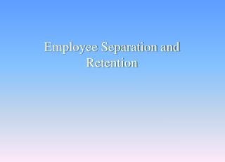 Employee Separation and Retention