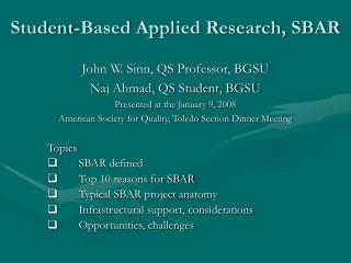 Topics SBAR defined Top 10 reasons for SBAR Typical SBAR project anatomy