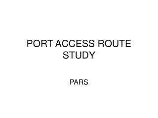 PORT ACCESS ROUTE STUDY