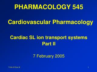 PHARMACOLOGY 545 Cardiovascular Pharmacology Cardiac SL ion transport systems Part II