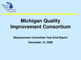 Michigan Quality Improvement Consortium Measurement Committee Year-End Report