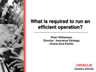 Peter Williamson Director, Insurance Strategy Oracle Asia Pacific