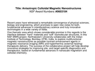 Title: Anisotropic Colloidal Magnetic Nanostructures NSF Award Numbers: #0603184