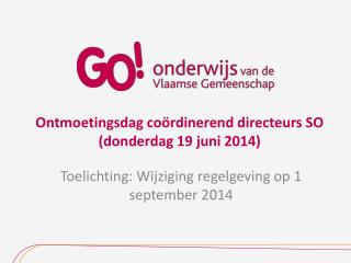 Ontmoetingsdag coördinerend directeurs SO ( donderdag 19 juni 2014)