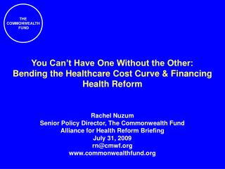Rachel Nuzum Senior Policy Director, The Commonwealth Fund Alliance for Health Reform Briefing