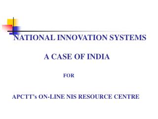 NATIONAL INNOVATION SYSTEMS A CASE OF INDIA