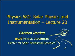 Physics 681: Solar Physics and Instrumentation – Lecture 20