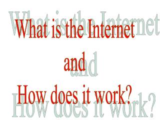 What is the Internet and How does it work?