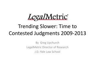 Trending Slower: Time to Contested Judgments 2009-2013