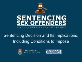 Sentencing Decision and Its Implications, Including Conditions to Impose