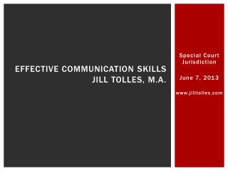 Effective Communication Skills Jill Tolles, M.A.