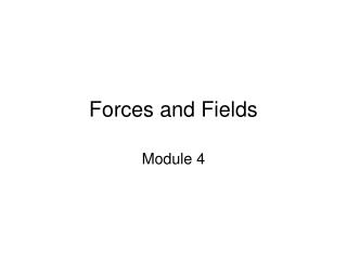 Forces and Fields
