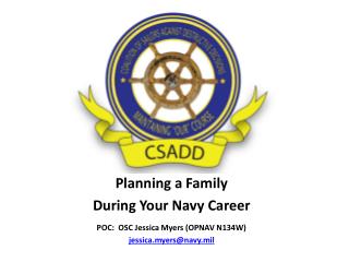 Planning a Family During Your Navy Career POC: OSC Jessica Myers (OPNAV N134W)